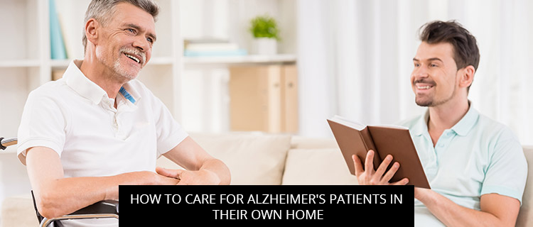 Post of How To Care For Alzheimer’s Patients In Their Own Home